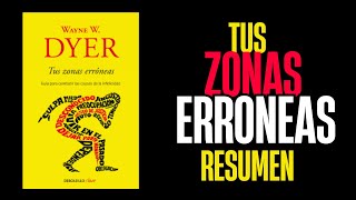 Tus Zonas Erróneas  Resumen Completo del Libro de Wayne Dyer  Desarrollo Personal y Autoayuda [upl. by Guinn]