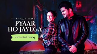 hindisong Pyaar Ho JayegaVishal MishraTunisha SharmaReCreated Song SoloMethai [upl. by Salvucci212]