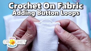 Add Crochet Button Loops To Fabric Projects  Curtains Clothes etc [upl. by Hirz334]