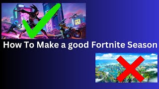 How to make a good Fortnite season [upl. by Onairam]