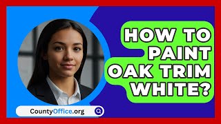 How To Paint Oak Trim White  CountyOfficeorg [upl. by Imef57]