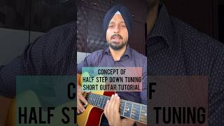 Concept of half step down tuning  Guitar tutorial by Sanmeet Bagga [upl. by Kulda]