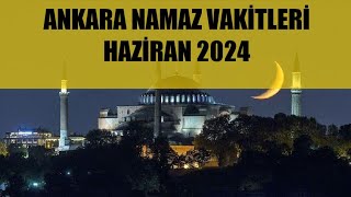 Ankara Namaz Vakitleri  HAZİRAN 2024 [upl. by Lavotsirc698]