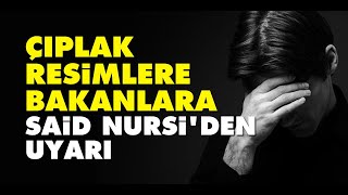 Çıplak resimlere bakanlara Said Nursiden uyarı  Müstehcenlik [upl. by Marlin]