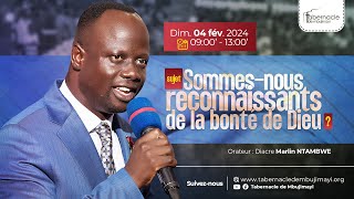 DIMANCHE DU 04022024  SOMMESNOUS RECONNAISSANTS DE LA BONTE DE DIEU  Diacre Marlin NTAMBWE [upl. by Sabba]