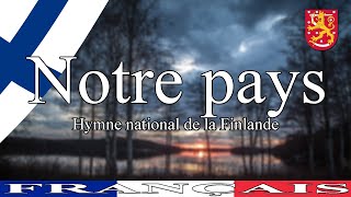 🇫🇮 Hymne national de la Finlande  « Notre pays » paroles en français [upl. by Clim]