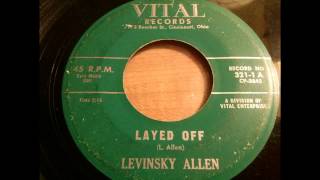 Levinsky AllenquotLayed Offquot1960 Vital 321 [upl. by Enytsirk156]