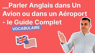 Parler Anglais dans un Avion ou dans un Aéroport  Le Guide Complet [upl. by Lyall682]