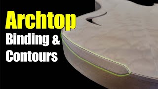 Archtop Guitar Build  Wood Binding and Contours [upl. by Isleen]