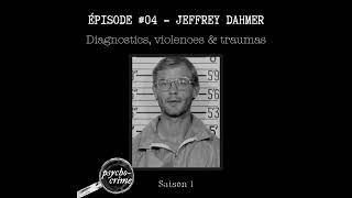 Épisode 04  Jeffrey Dahmer  Enfance traumas profil clinique [upl. by Enellij]