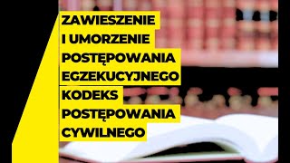 Zawieszenie i umorzenie postępowania egzekucyjnego kodeks postępowania cywilnego [upl. by Niamreg]