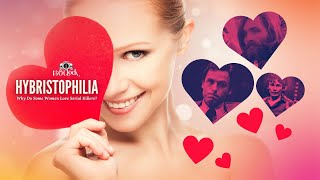 Episode 403 Hybristophilia  Why Do Some Women Love Serial Killers [upl. by Annabela124]