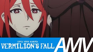 Little Witch Academia 「 AMV 」 Vermilions Fall [upl. by Cerf]