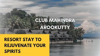 STAY TO REJUVENATE YOUR SPIRITS  CLUB MAHINDRA AROOKUTTYKSA TOURS amp TERAVELS [upl. by Elad]