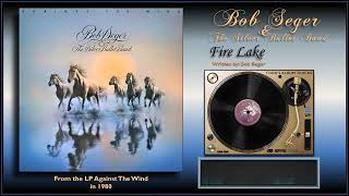 Bob Seger amp The Silver Bullet Band  quotFire Lakequot [upl. by Sergent]