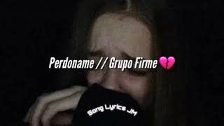 Perdóname  Grupo Firme  LETRA [upl. by Laux707]