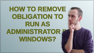 How to remove obligation to run as administrator in Windows [upl. by Ettezoj]