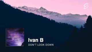 Ivan B  Dont Look Down Prod Kevin Peterson [upl. by Odnalor]