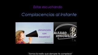 Complacencias al Instante  Radio Inmortal [upl. by Analaf]