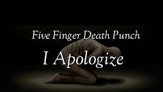 Five Finger Death Punch  I Apologize  Music [upl. by Ativel]