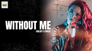 WITHOUT ME  HALSEY LYRICS  FAMOUS SONG  ENGLISH SONG ⚡ [upl. by Idram]