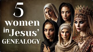 The Remarkable Stories of 5 Women in Jesus Genealogy  Bible Lessons Today [upl. by Adnavoj]