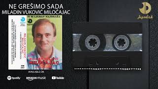 Miladin Vukovic Milocajac  Ne gresimo sada  Audio 1992 [upl. by Corley]