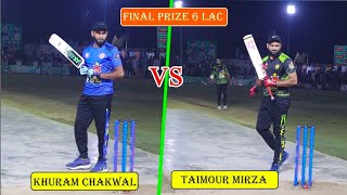 Biggest final Taimoor Mirza Vs Khurram Chakwal  79 Runs Need For Champion [upl. by Okram]