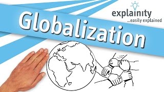 Globalization explained explainity® explainer video [upl. by Seagraves]