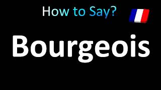 How to Pronounce Bourgeois in French [upl. by Adahsar]