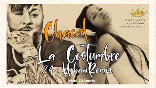 Chacal  La Costumbre 24  Urban Remix [upl. by Lau874]