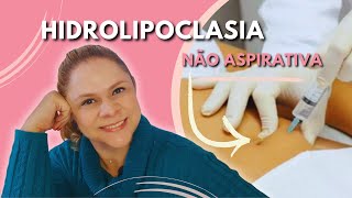 TUDO SOBRE HIDROLIPOCLASIA NÃO ASPIRATIVA [upl. by Hailahk]