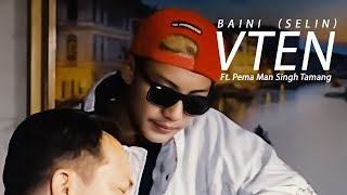 Baini selin  VTEN Ft Pema Man Singh Tamang Official [upl. by Quint]