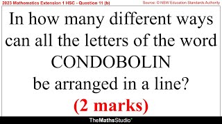 2023 Maths Extension 1 HSC Q11b Find number of different linear arrangements of the word CONDOBOLIN [upl. by Ennovyahs584]