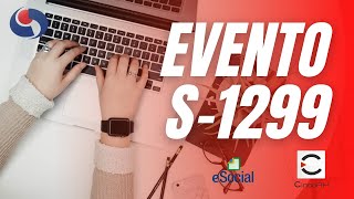 O que é o Evento S1299 e como enviar no ESocial [upl. by Olen]