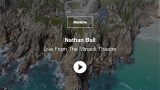 Nathan Ball  Live From The Minack Theatre [upl. by Latimore]