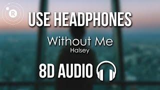 Halsey  Without Me 8D AUDIO [upl. by Eilram]