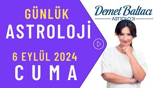 Bugün 6 Eylül 2024 Cuma günlük burç yorumu Astrolog Demet Baltacı astroloji burç günlük haber [upl. by Mariska]