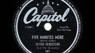 1946 HITS ARCHIVE Five Minutes More  Skitch Henderson Ray Kellogg vocal [upl. by Aihsilef]