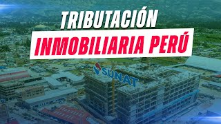 Tributación Inmobiliaria en Perú  cambios tributarios en bienes raíces [upl. by Nairehs]