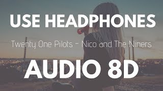 Twenty One Pilots  Nico And The Niners 8D AUDIO [upl. by Ainnat11]