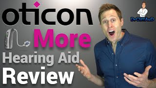 Oticon More Detailed Hearing Aid Review [upl. by Arel860]