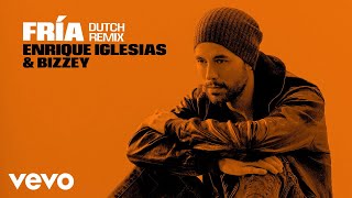 Enrique Iglesias Bizzey  Fría Dutch Remix  Audio [upl. by Gerdy645]