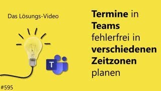 Das Lösungsvideo 595 Termine in Teams fehlerfrei in verschiedenen Zeitzonen planen [upl. by Helm922]