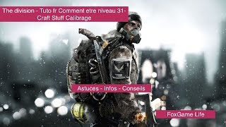 The division  Guide Tuto fr Comment monter lvl 31 Craft Stuff Calibrage DPS [upl. by Lashar67]