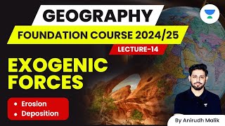 L14  Exogenic Forces  Geography Foundation Course  UPSC 202425  Anirudh Malik [upl. by Leahciam]