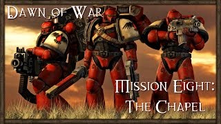 Warhammer 40K Dawn of War 1 Gameplay  Campaign Walkthrough Part 8  The Chapel  SurrealBeliefs [upl. by Ecirtac397]