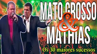 MATO GROSSO amp MATHIAS  OS 30 MAIORES SUCESSOS DA CARREIRA [upl. by Leff]