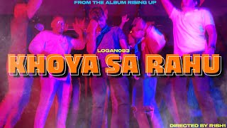 Khoya Sa Rahu  Official Music Video  LOGAN  Rising Up [upl. by Enirol642]