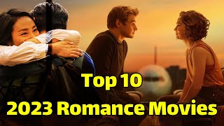 Best 2023 Romance movies  Top 10 2023 romance movies [upl. by Inaluiak]